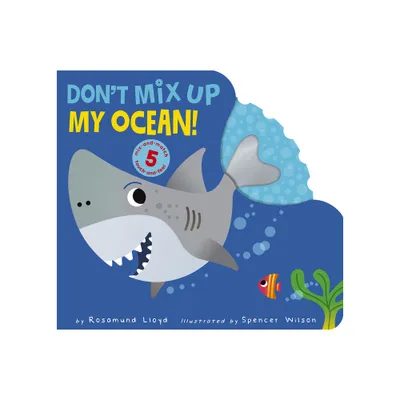 Dont Mix Up My Ocean! - by Rosamund Lloyd (Board Book)