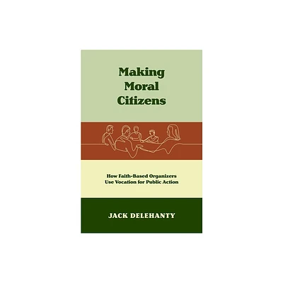 Making Moral Citizens - (Where Religion Lives) by Jack Delehanty (Paperback)