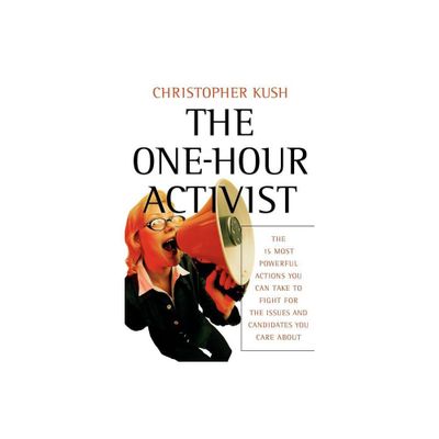 The One-Hour Activist - by Christopher Kush (Paperback)