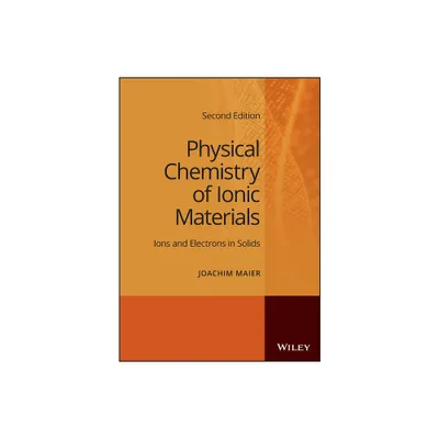 Physical Chemistry of Ionic Materials - 2nd Edition by Joachim Maier (Hardcover)