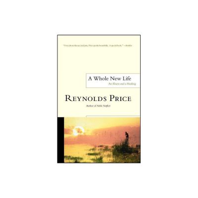 A Whole New Life - by Reynolds Price (Paperback)