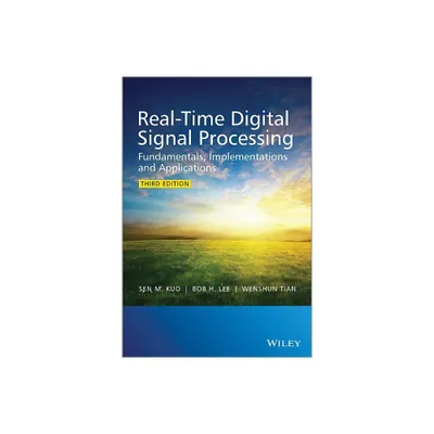 Real-Time Digital Signal Processing - 3rd Edition by Sen M Kuo & Bob H Lee & Wenshun Tian (Hardcover)