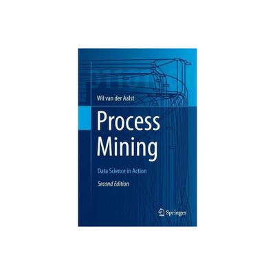 Process Mining - 2nd Edition by Wil M P Van Der Aalst (Paperback)