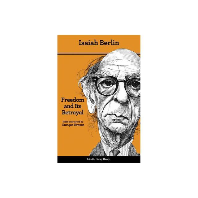 Freedom and Its Betrayal - Annotated by Isaiah Berlin (Paperback)