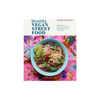 Healthy Vegan Street Food - by Jackie Kearney (Hardcover)