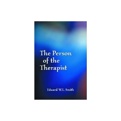 The Person of the Therapist - by Edward W L Smith (Paperback)