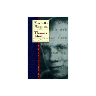 Run to the Mountain - (Journals of Thomas Merton, 1) by Thomas Merton (Paperback)