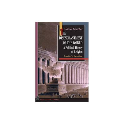 The Disenchantment of the World - (New French Thought) 2nd Edition by Marcel Gauchet (Paperback)