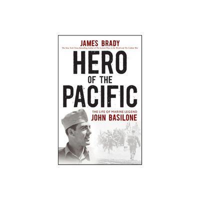 Hero of the Pacific - by James Brady (Paperback)