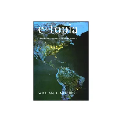 E-topia - by William J Mitchell (Paperback)