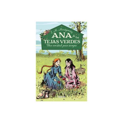 Una Amistad Para Siempre / A Forever Friendship - (Ana de Las Tejas Verdes) by Lucy Maud Montgomery (Paperback)