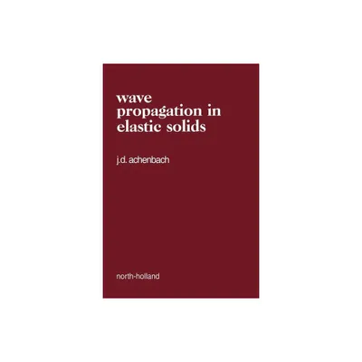 Wave Propagation in Elastic Solids - (North-Holland Applied Mathematics and Mechanics) 7th Edition by Jan Achenbach (Paperback)