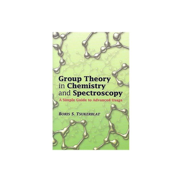 Group Theory in Chemistry and Spectroscopy - (Dover Books on Chemistry) by Boris S Tsukerblat (Paperback)