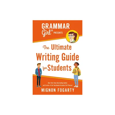 Grammar Girl Presents the Ultimate Writing Guide for Students - (Quick & Dirty Tips) by Mignon Fogarty (Paperback)