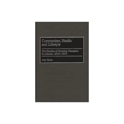 Communism, Health and Lifestyle - (Studies in Population and Urban Demography) by Arjan Gjonca (Hardcover)