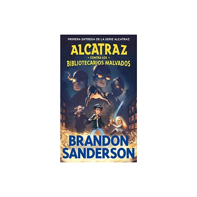 Alcatraz Contra Los Bibliotecarios Malvados / Alcatraz vs. the Evil Librarians - by Brandon Sanderson (Paperback)