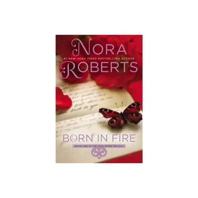 Born in Fire - (Irish Born Trilogy) by Nora Roberts (Paperback)