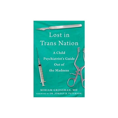 Lost in Trans Nation - by Miriam Grossman (Hardcover)