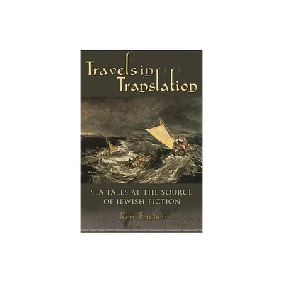 Travels in Translation - (Judaic Traditions in Literature, Music, and Art) by Ken Frieden (Paperback)