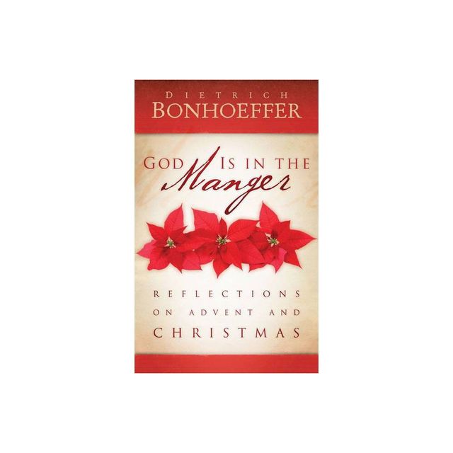 God Is in the Manger - by Dietrich Bonhoeffer (Paperback)