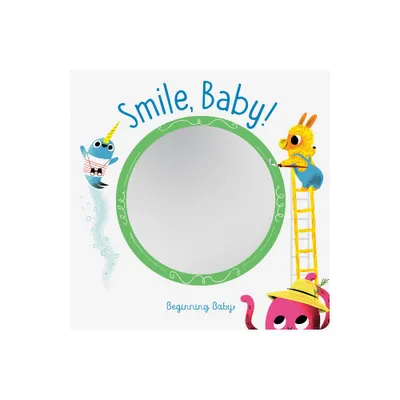 Smile, Baby! - (Beginning Baby) by Chronicle Books (Board Book)