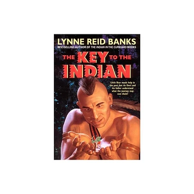 The Key to the Indian - (Indian in the Cupboard) by Lynne Reid Banks (Paperback)