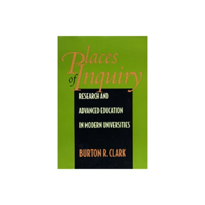 Places of Inquiry - by Burton R Clark (Hardcover)