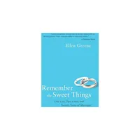 Remember the Sweet Things - by Ellen Greene (Paperback)