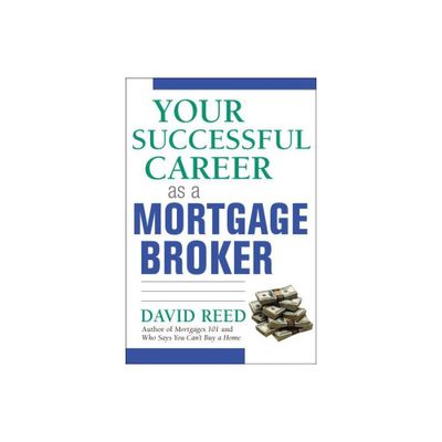 Your Successful Career as a Mortgage Broker - by David Reed (Paperback)