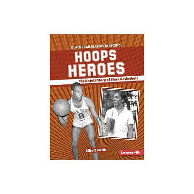 Hoops Heroes - (Black Trailblazers in Sports (Read Woke (Tm) Books)) by Elliott Smith (Paperback)