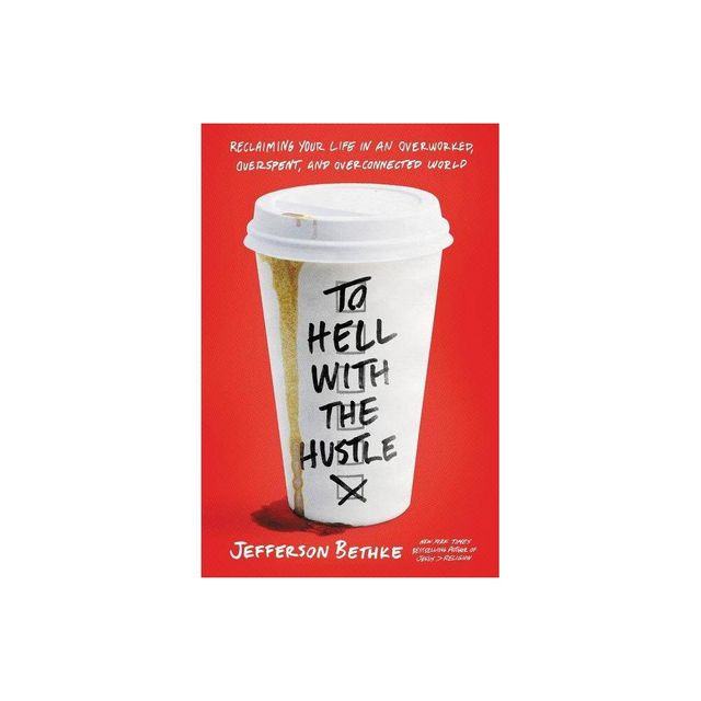 To Hell with the Hustle - by Jefferson Bethke (Paperback)