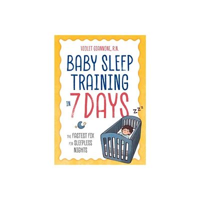 Baby Sleep Training in 7 Days - by Violet Giannone (Paperback)