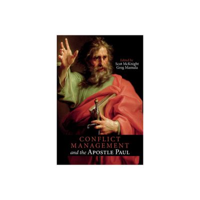 Conflict Management and the Apostle Paul - by Scot McKnight & Greg Mamula (Paperback)