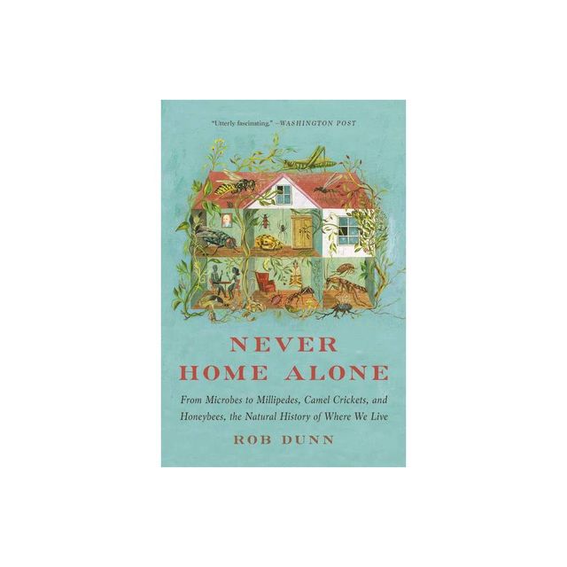 Never Home Alone - by Rob Dunn (Paperback)