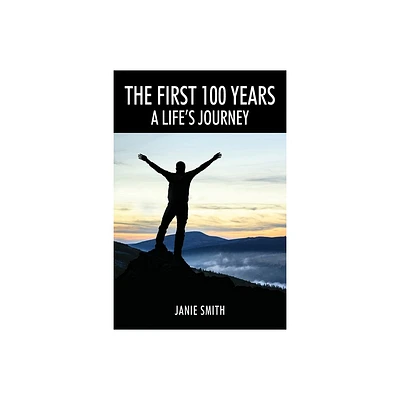 The First 100 Years - by Janie Smith (Paperback)