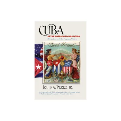 Cuba in the American Imagination - by Louis A Prez (Paperback)