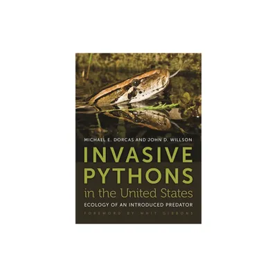 Invasive Pythons in the United States - (Wormsloe Foundation Nature Books) by John D Willson & Mike Dorcas (Paperback)