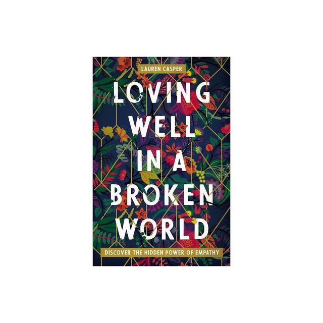 Loving Well in a Broken World - by Lauren Casper (Paperback)