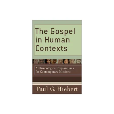 The Gospel in Human Contexts - by Paul G Hiebert (Paperback)