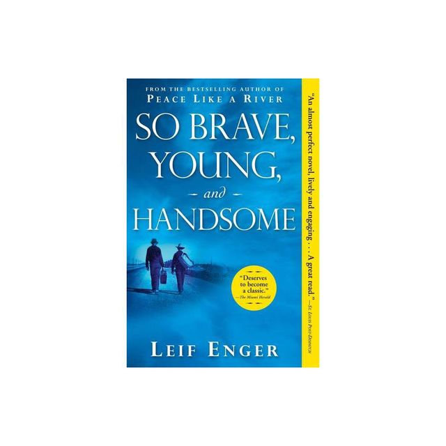 So Brave, Young, and Handsome - by Leif Enger (Paperback)