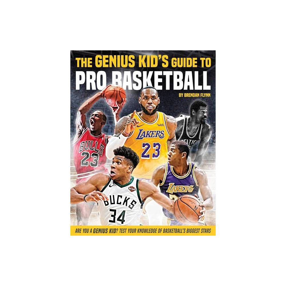 The Genius Kids Guide to Pro Basketball - by Brendan Flynn (Paperback)