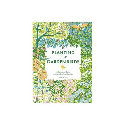 Planting for Garden Birds - by Jane Moore (Hardcover)