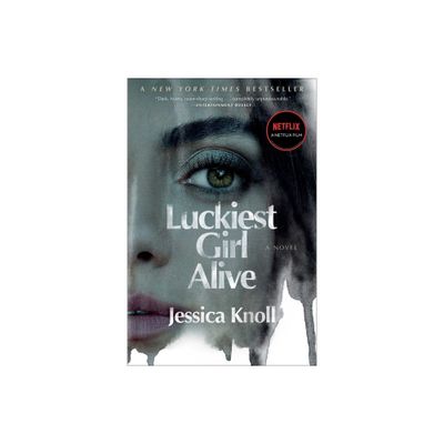 Luckiest Girl Alive - by Jessica Knoll (Paperback)