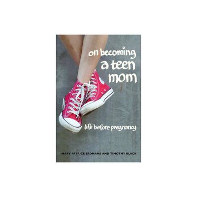 On Becoming a Teen Mom - by Mary Patrice Erdmans & Timothy Black (Paperback)