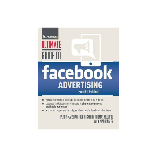 Ultimate Guide to Facebook Advertising - 4th Edition by Perry Marshall & Thomas Meloche & Bob Regnerus & Mark Ingles (Paperback)