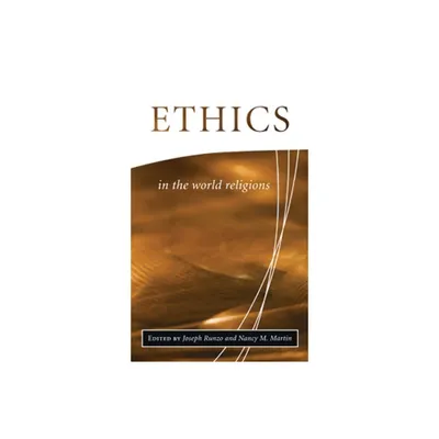 Ethics in the World Religions - (Library of Global Ethics and Religion) by Joseph Runzo & Nancy M Martin (Paperback)