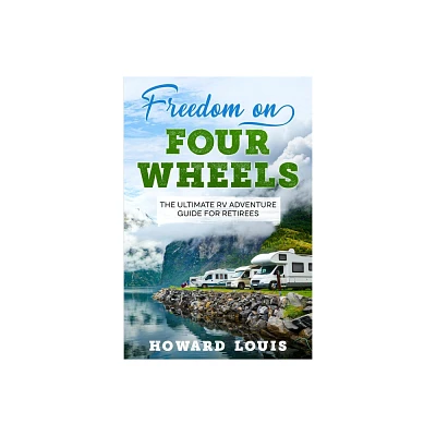 Freedom on Four Wheels - by Howard Louis (Paperback)