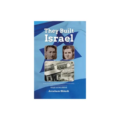 The People Who Built the State of Israel - by Avraham Shkedi (Paperback)