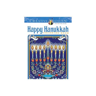 Creative Haven Happy Hanukkah Coloring Book - (Adult Coloring Books: Holidays & Celebrations) by Marjorie Sarnat (Paperback)