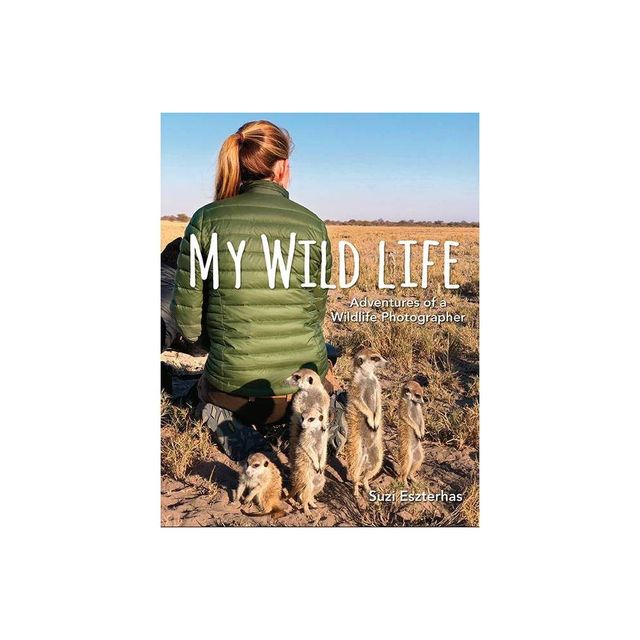 My Wild Life - by Suzi Eszterhas (Hardcover)